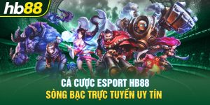 Cá Cược Esport Hb88 -  Sòng Bạc Trực Tuyến Uy Tín