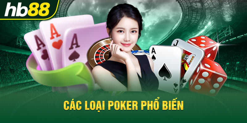 Các loại Poker phổ biến