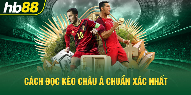 Cách đọc kèo Châu Á chuẩn xác nhất