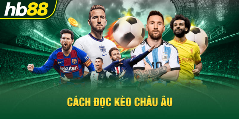 Cách đọc kèo Châu Âu