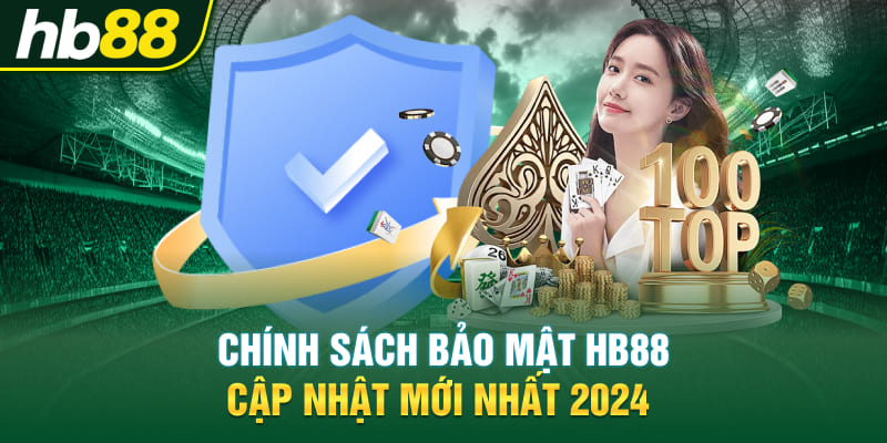 Chính Sách Bảo Mật Hb88 Cập Nhật Mới Nhất 2024