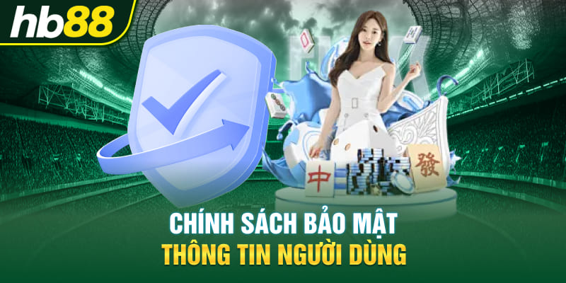 Chính sách bảo mật thông tin người dùng