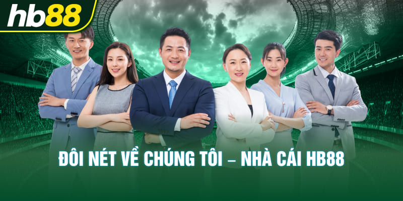 Đôi Nét Về Chúng Tôi - Nhà Cái Hb88