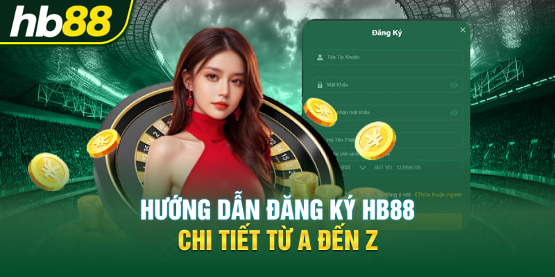 Hướng dẫn đăng ký Hb88 chi tiết từ A đến Z