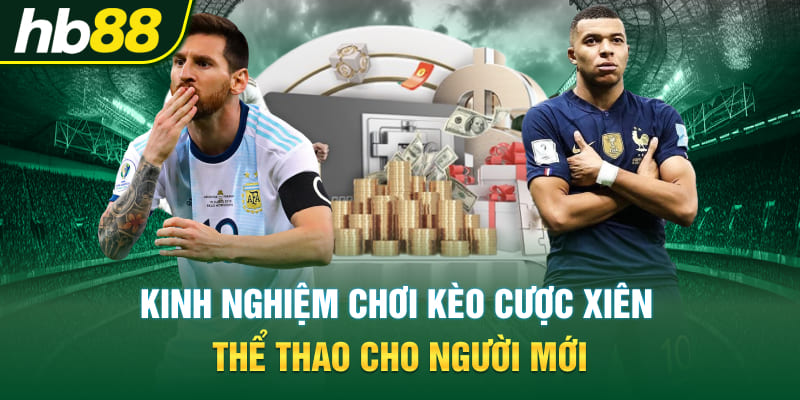 Kinh nghiệm chơi kèo Cược xiên thể thao cho người mới