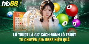 Lô Trượt Là Gì? Cách Đánh Lô Trượt Từ Chuyên Gia Hb88 Hiệu Quả