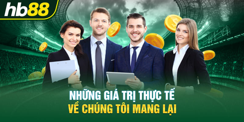 Những giá trị thực tế về chúng tôi mang lại