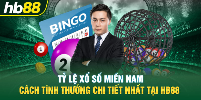 Tỷ Lệ Xổ Số Miền Nam - Cách Tính Thưởng Chi Tiết Nhất Tại Hb88