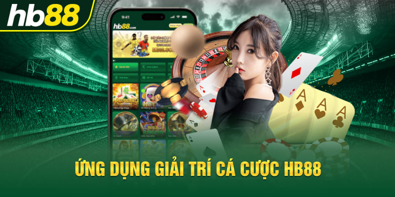 Ứng dụng giải trí cá cược Hb88